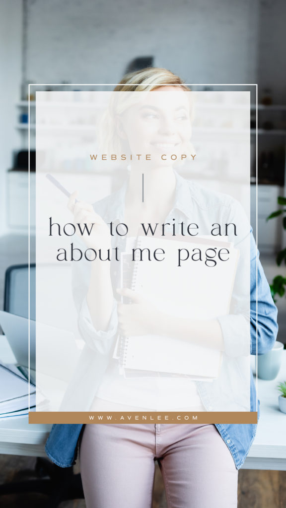 Image is of a female with short blonde hair in a small business setting wearing a denim shirt and blush pants holding notebooks and pens. Text overlay over the image says "Website Copy" and "How to Write an About Me Page." This is the title image created by photography website designer, Avenlee Collective, and the image shows the website address, www.avenlee.com. 