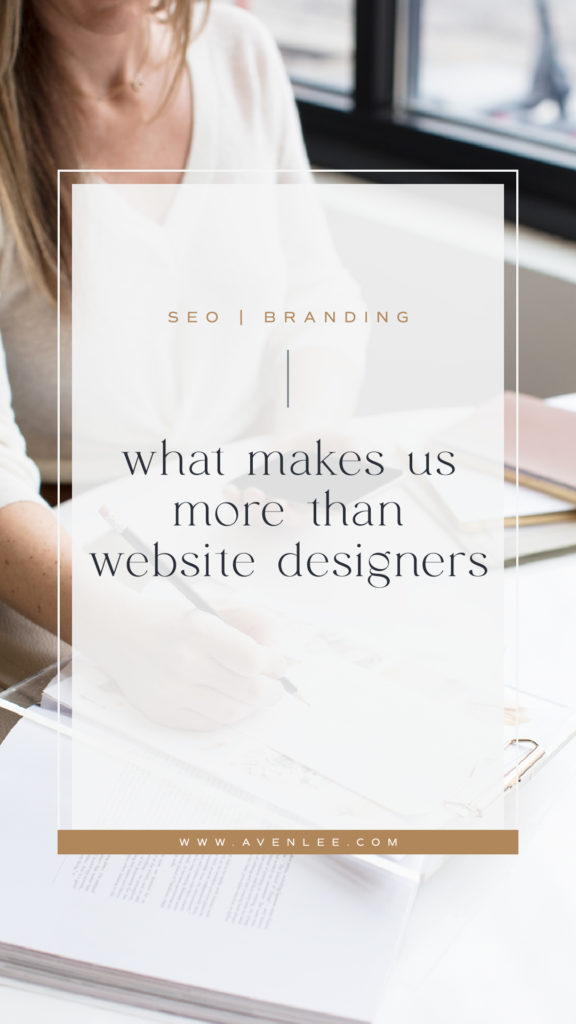 Image is a cover image of a female at a desk with a notebook and a clipboard working with an overlay of text that says, "What makes us more than website designers." Image also includes the tags "SEO" and "Branding" along with website URL, www.avenlee.com. Blog is written by experts in the field of photography website design and image is intended to reflect someone working on design creation. 